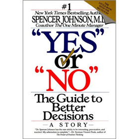 Yes or No : The Guide to Better Decisions: A Story