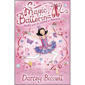Holly and the Land of Sweets: Holly's Adventures (Magic Ballerina)