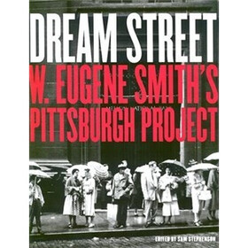 Dream Street: W.Eugene Smith's Pittsburgh Project 1955-1958