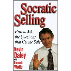 Socratic Selling: How to Ask the Questions That Get the Sale