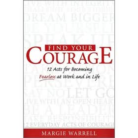 Find Your Courage: 12 Acts for Becoming Fearless at Work and in Life