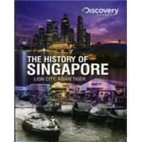 The History of Singapore: Lion City Asian Tiger