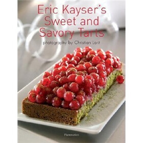 Eric Kayser's Sweet and Savory Tarts