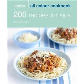 200 Recipes for Kids (Hamlyn All Colour Cookbooks)