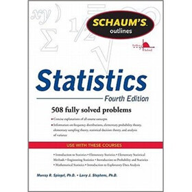 Schaums Outline of Statistics, Fourth Edition (Schaum's Outline Series)
