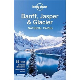 Lonely Planet Banff, Jasper and Glacier National Parks