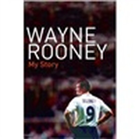 Wayne Rooney: My Story
