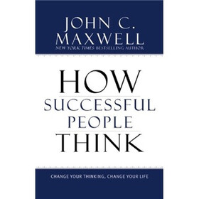 How Successful People Think: Change Your Thinking, Change Your Life