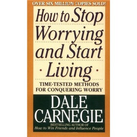 How to Stop Worrying and Start Living