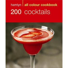 200 Cocktails (Hamlyn All Colour Cookbook)