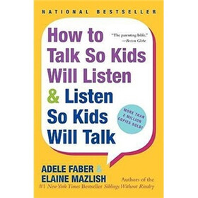 How to Talk So Kids Will Listen & Listen So Kids Will Talk