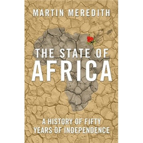 The State of Africa: A History of Fifty Years of Independence