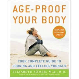 Age-Proof Your Body: Your Complete Guide to Looking and Feeling Younger
