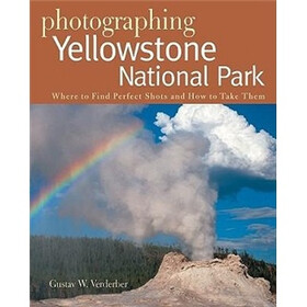 Photographing Yellowstone National Park: Where to Find Perfect Shots and How Tto Take Them