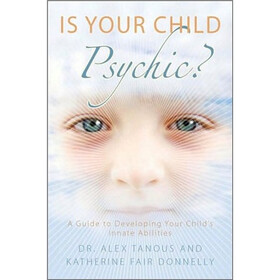 Is Your Child Psychic?: A Guide to Developing Your Child's Innate Abilities