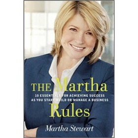The Martha Rules: 10 Essentials for Achieving Success as You Start, Grow or Manage a Business