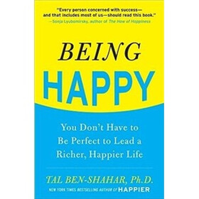 Being Happy: You Don't Have to Be Perfect to Lead a Richer, Happier Life