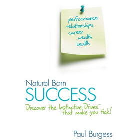 Natural Born Success: Discover the Instinctive Drives That Make You Tick!