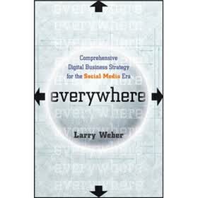 Everywhere: Comprehensive Digital Business Strategy For The Social Media Era