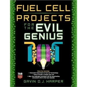 Fuel Cell Projects For The Evil Genius