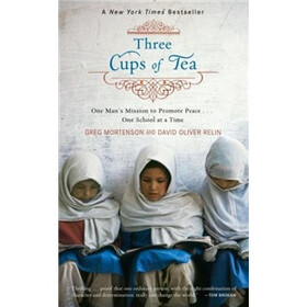 Three Cups of Tea: One Man's Mission to Promote Peace...One School at a Time
