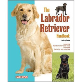 The Labrador Retriever Handbook (Barron's Pet Handbooks)