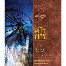 The White City: Book 3 of the Clockwork Dark (Audio CD)