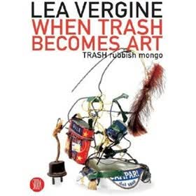 When Trash Becomes Art: Trash Rubbish Mongo (Skira Paperbacks)