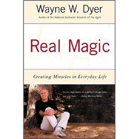 Real Magic: Creating Miracles in Everyday Life