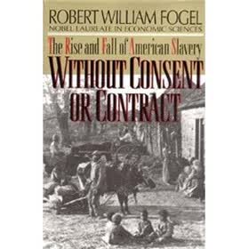 Without Consent or Contract: Rise and Fall of American Slavery