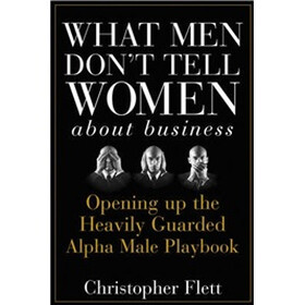 What Men Don'T Tell Women About Business
