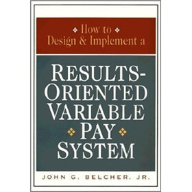How to Design & Implement a Results-Oriented Variable Pay System