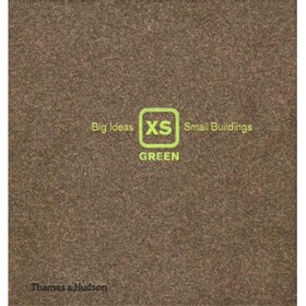 XS Green: Big Ideas, Small Buildings