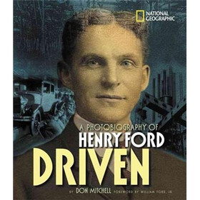Driven: A Photobiography of Henry Ford