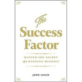 The Success Factor: Master the Secret of a Winning Mindset