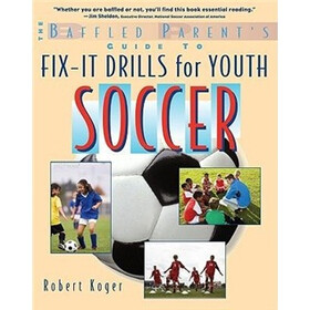 The Baffled Parent's Guide to Fix-It Drills for Youth Soccer (Baffled Parents Guides)