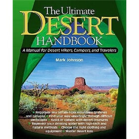 The Ultimate Desert Handbook: A Manual for Desert Hikers, Campers, and Travelers