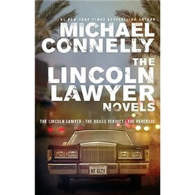 The Lincoln Lawyer Novels: The Lincoln Lawyer, The Brass Verdict, The Reversal