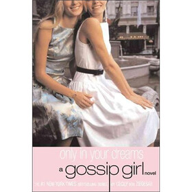 Gossip Girl #9: Only In Your Dreams: A Gossip Girl Novel