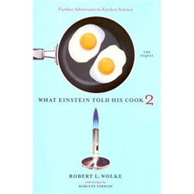 What Einstein Told His Cook 2: The Sequel v. 2: The Sequel - Further Adventures in Kitchen Science