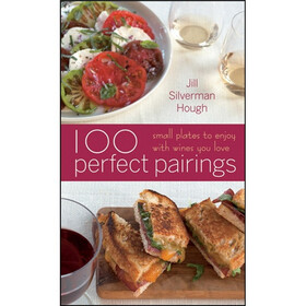 100 Perfect Pairings: Small Plates to Enjoy with Wines You Love