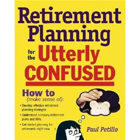 Retirement Planning for the Utterly Confused