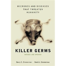 Killer Germs: Microbes and Diseases That Threaten Humanity