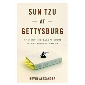 Sun Tzu at Gettysburg: Ancient Military Wisdom in the Modern World