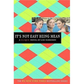 The Clique #7: It's Not Easy Being Mean