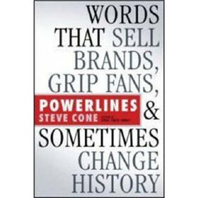 Powerlines: Words That Sell Brands, Grip Fans, and Sometimes Change History