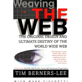 Weaving the Web: The Original Design and Ultimate Destiny of the World Wide Web