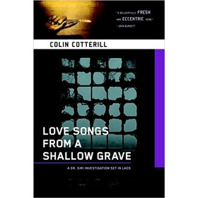 Love Songs from a Shallow Grave: A Dr. Siri Mystery Set in Laos