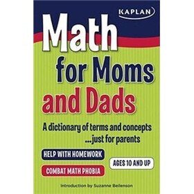 Math for Moms and Dads: A Dictionary of Terms and Concepts... Just for Parents