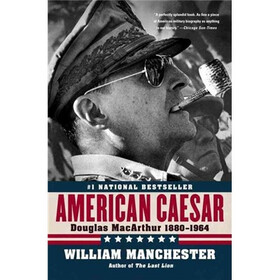 American Caesar: Douglas MacArthur 1880 - 1964